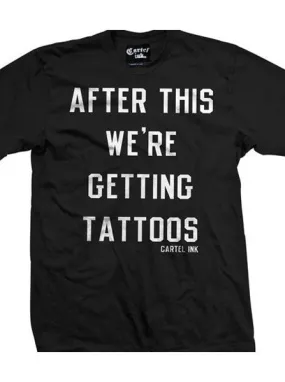 Men's After This We're Getting Tattoos Tee