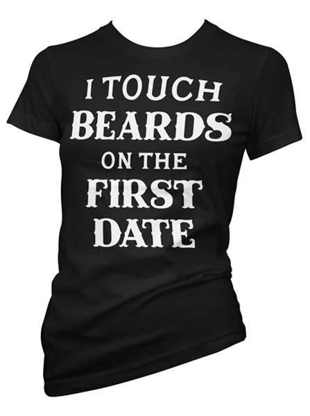 Women's I Touch Beard on the First Date Tee