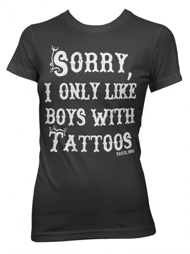 Women's Sorry I Only Like Boys With Tattoos Tee