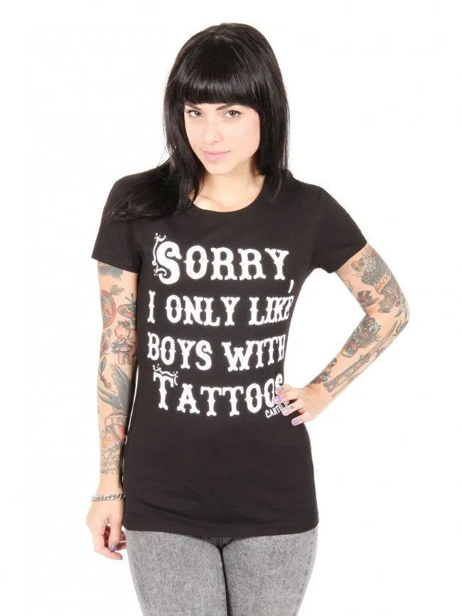 Women's Sorry I Only Like Boys With Tattoos Tee