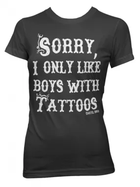 Women's Sorry I Only Like Boys With Tattoos Tee